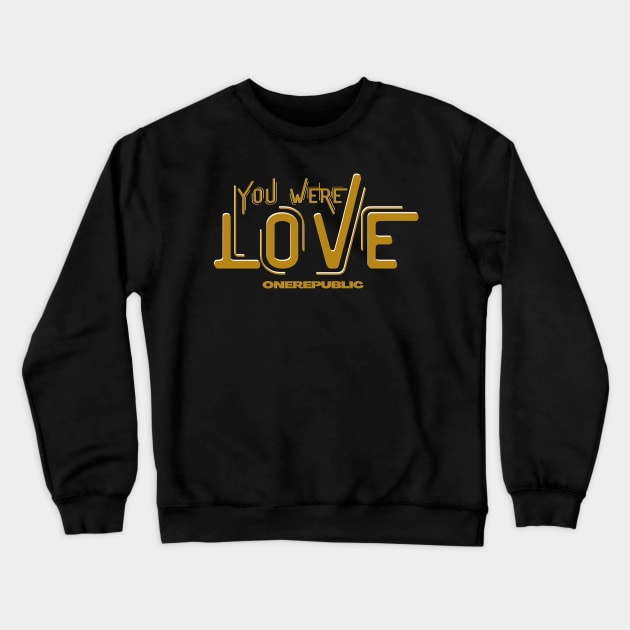 you were love Crewneck Sweatshirt by Animals Project